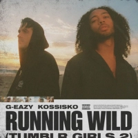 G-Eazy & Kossisko - Running Wild (Tumblr Girls 2)