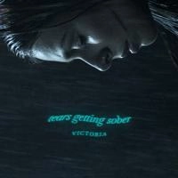 Victoria - Tears Getting Sober